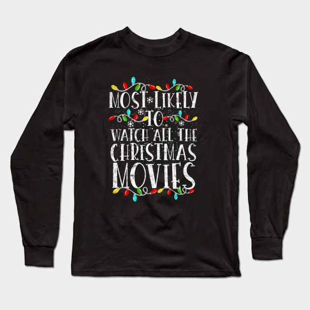 Most Likely to Watch All the Christmas Movies Winter Holiday Long Sleeve T-Shirt by silvercoin